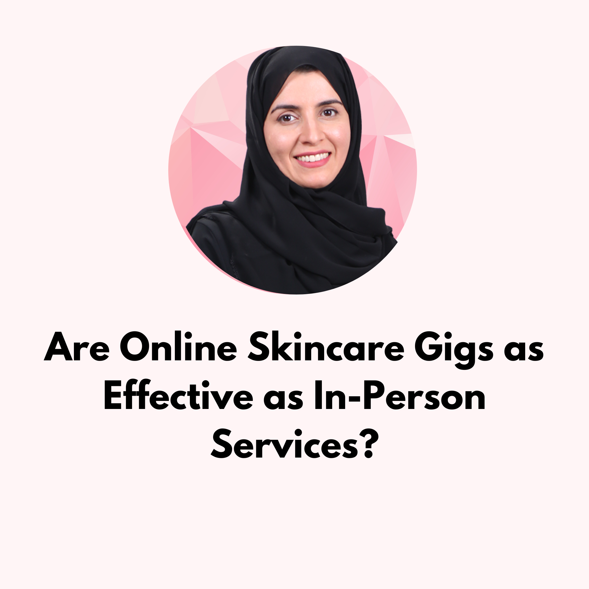 Are Online Skincare Gigs as Effective as In-Person Services?