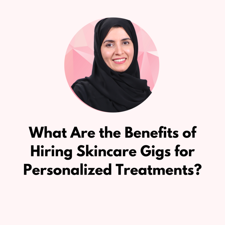 What Are the Benefits of Hiring Skincare Gigs for Personalized Treatments?